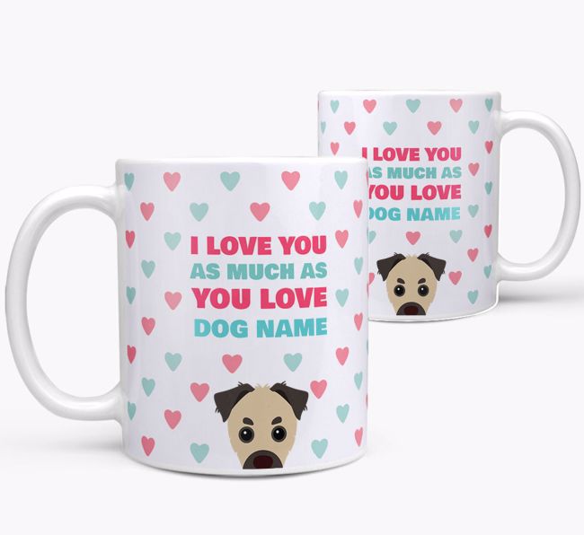 Personalised {breedFullName} 'I Love You As Much As You Love {dogsName}' Mug